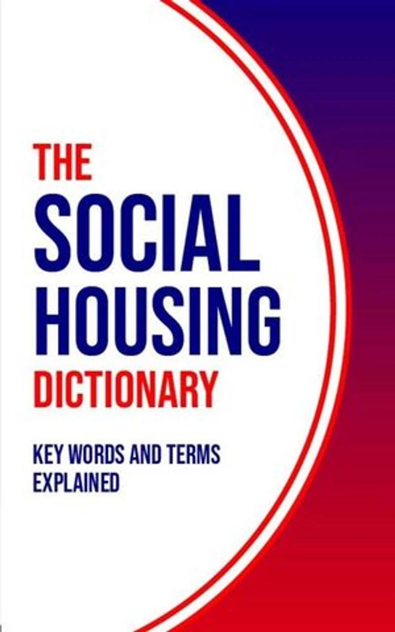 The Social Housing Dictionary: Key Words and Terms Explained