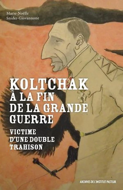 Koltchak à la fin de la Grande Guerre: Victime d'une double trahison
