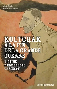 Koltchak à la fin de la Grande Guerre: Victime d'une double trahison
