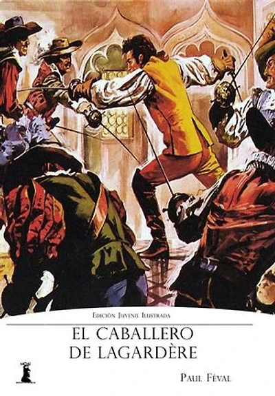 El caballero de Lagardère: Edición Juvenil, ilustrada y anotada