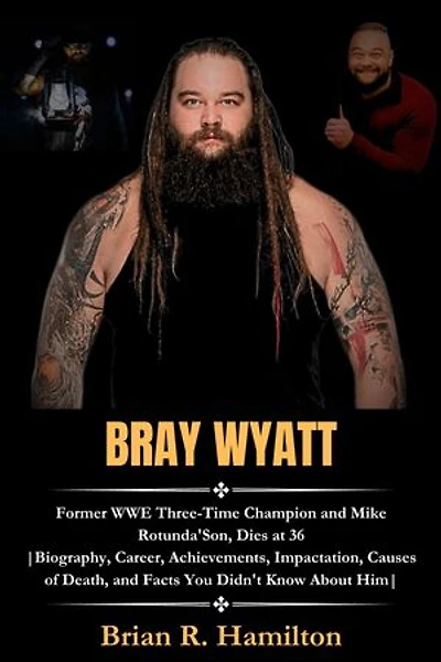 Bray Wyatt: Former WWE Three-Time Champion and Mike Rotunda'Son, Dies at 36 |Biography, Career, Achievements, Impactation, Causes of Death, and Facts You Didn't Know About Him|