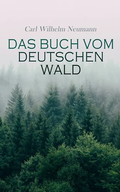 Das Buch vom deutschen Wald: Ein Führer zu Heimatliebe und Heimatschutz