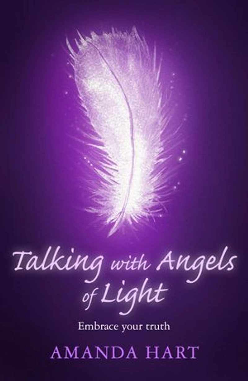 Talking with Angels of Light: Embrace your Truth