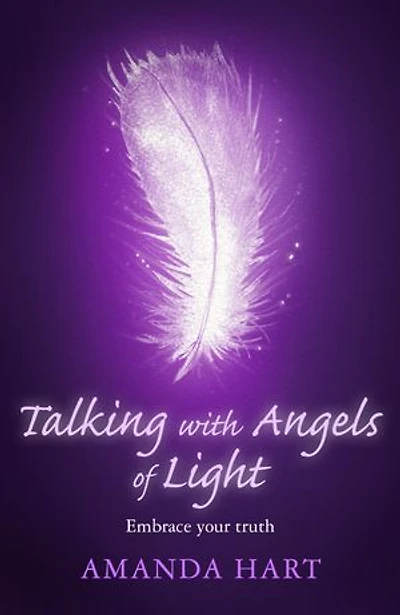 Talking with Angels of Light: Embrace your Truth
