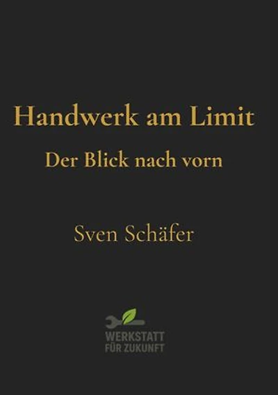Handwerk am Limit: Der Blick nach vorn