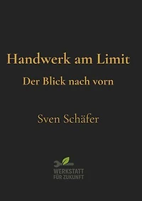 Handwerk am Limit: Der Blick nach vorn