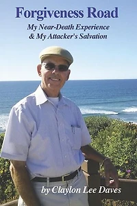 Forgiveness Road: My Near-Death Experience and My Attacker's Salvation