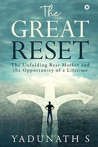 The Great Reset: The Unfolding Bear Market and the Opportunity of a Lifetime