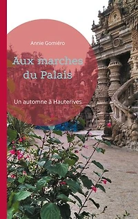 Aux marches du Palais: Un automne à Hauterives