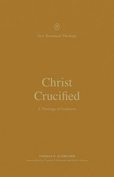 Christ Crucified: A Theology of Galatians