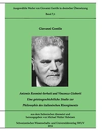 Antonio Rosmini-Serbati und Vincenzo Gioberti: Eine geistesgeschichtliche Studie zur Philosophie des italienischen Risorgimento