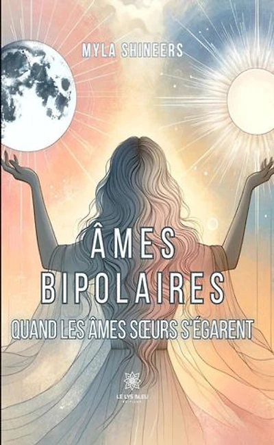Âmes bipolaires: Quand les âmes sœurs s’égarent