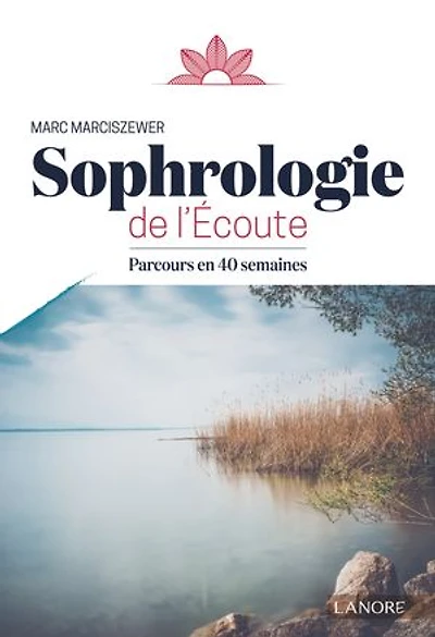 Sophrologie de l'Écoute: Parcours en 40 semaines