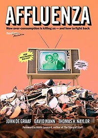 Affluenza: How Overconsumption Is Killing Usand to Fight Back