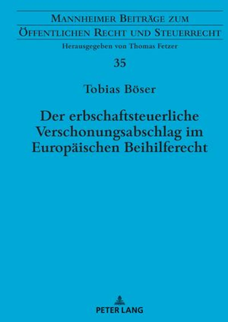 Der erbschaftsteuerliche Verschonungsabschlag im Europaeischen Beihilferecht: Zugleich eine Rechtsprechungsanalyse zu beihilfeverdaechtigen Steuerverguenstigungen