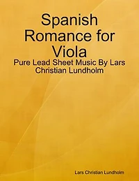 Spanish Romance for Viola - Pure Lead Sheet Music By Lars Christian Lundholm
