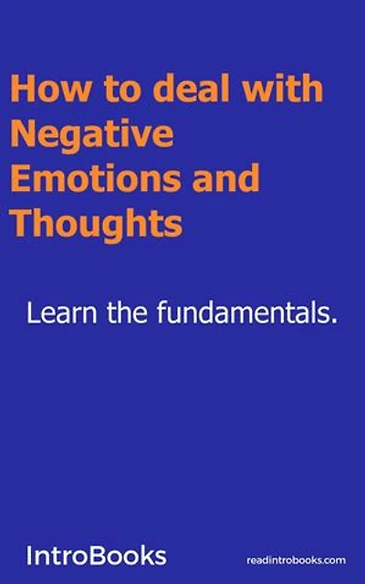 How to deal with Negative Emotions and Thoughts