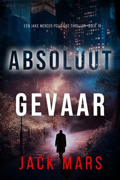 Absoluut Gevaar (Een Jake Mercer Politieke Thriller—Boek 18)