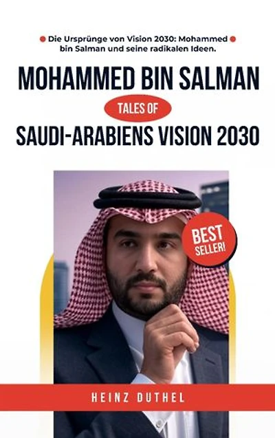 Saudi-Arabiens Vision 2030: Mohammed bin Salman und die Zukunft einer Nation