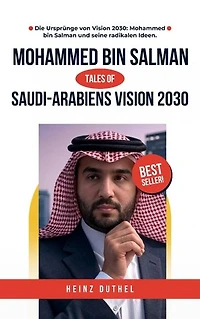 Saudi-Arabiens Vision 2030: Mohammed bin Salman und die Zukunft einer Nation
