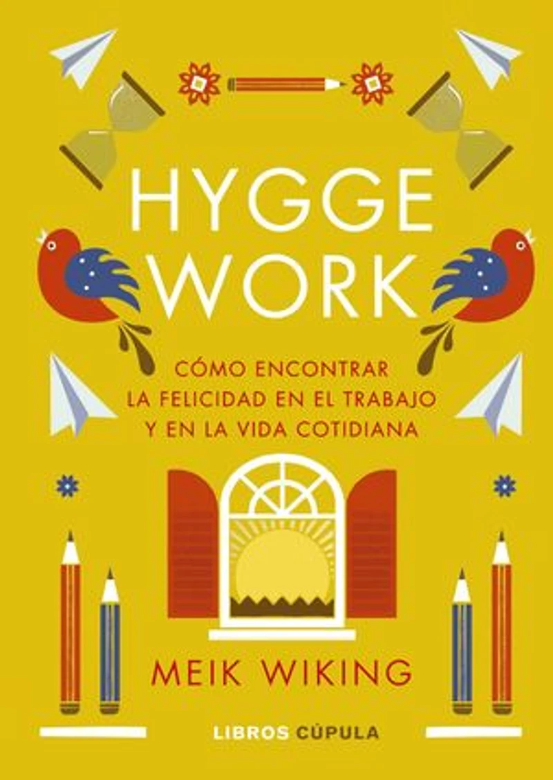 Hygge work: Cómo encontrar la felicidad en el trabajo y en la vida cotidiana