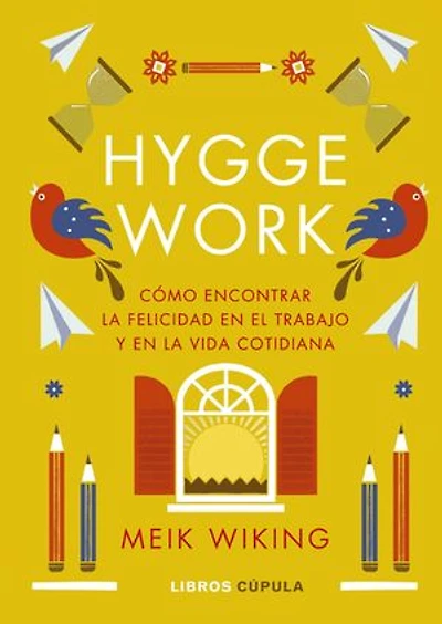 Hygge work: Cómo encontrar la felicidad en el trabajo y en la vida cotidiana