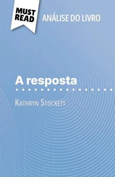 A resposta de Kathryn Stockett (Análise do livro): Análise completa e resumo pormenorizado do trabalho