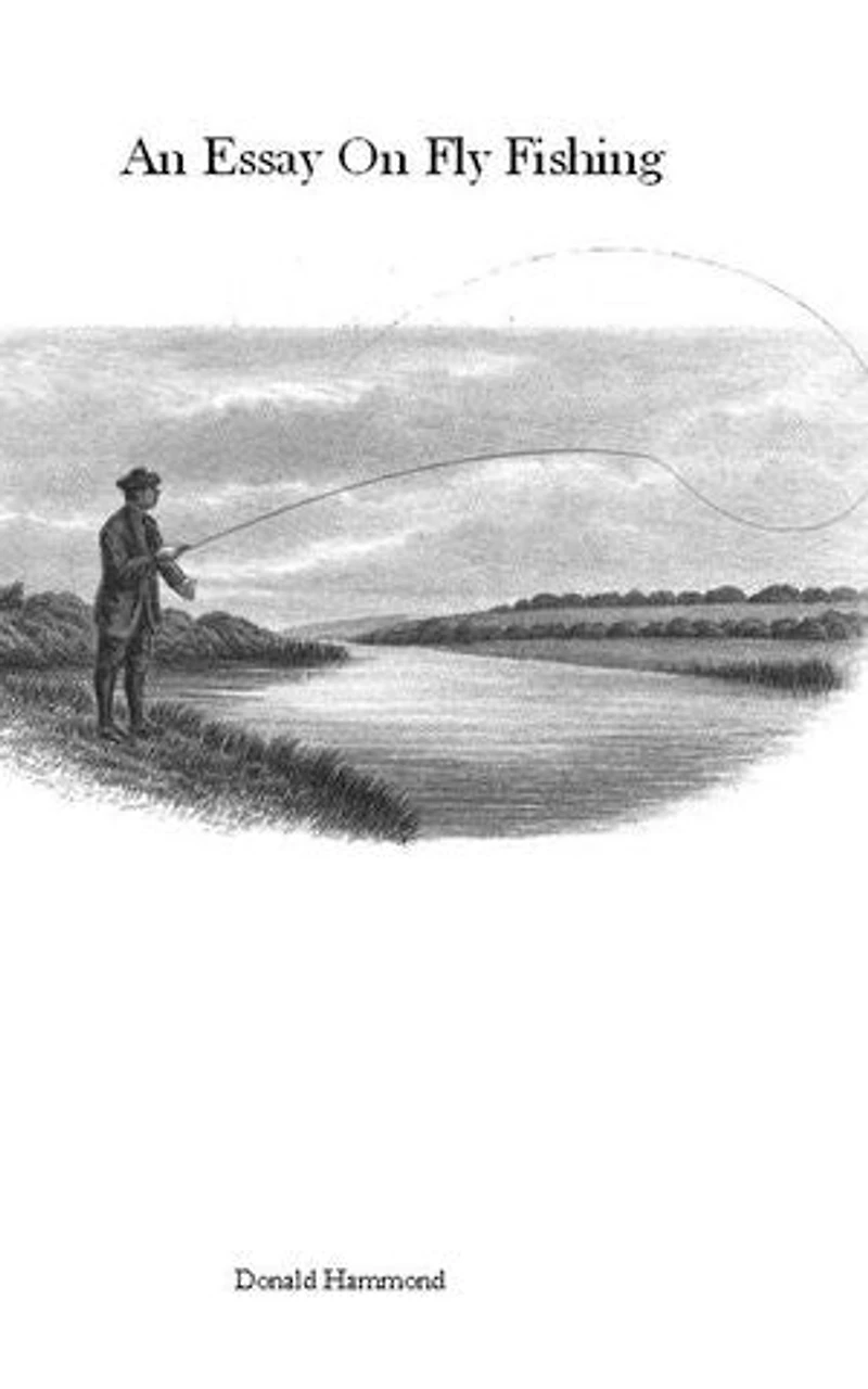 An Essay On Fly Fishing