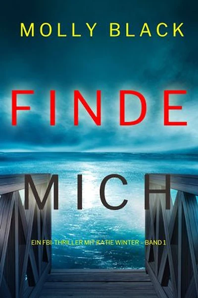 Finde Mich (Ein FBI-Thriller mit Katie Winter Band 1)