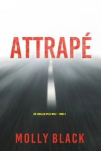 Attrapé (Un thriller Rylie Wolf Tome 5)