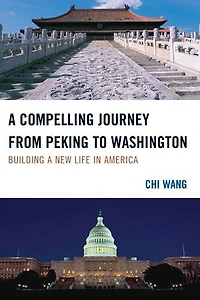 a Compelling Journey from Peking to Washington: Building New Life America