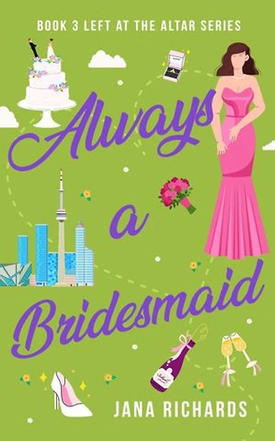 Always a Bridesmaid: A Left at the Altar Romance, #3