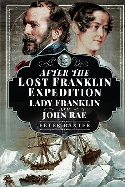 After the Lost Franklin Expedition: Lady Franklin and John Rae