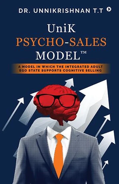 UniK Psycho Sales Model: A Model in Which the Integrated Adult Ego State Supports Cognitive Selling