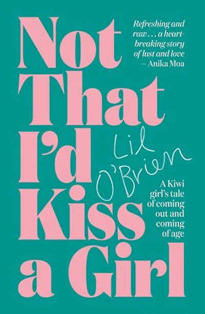 Not That I'd Kiss A Girl: Kiwi Girl's Tale Of Coming Out And Age