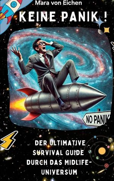 Keine Panik! Der ultimative Survival Guide durch das Midlife Universum