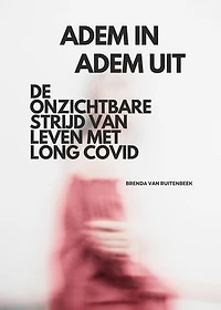 Adem in, Adem uit: De onzichtbare strijd van leven met Long COVID