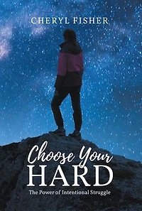 Choose Your Hard: The Power of Intentional Struggle