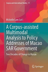 A Corpus-assisted Multimodal Analysis to Policy Addresses of Macao SAR Government: Two Decades Change