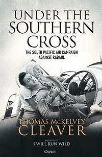 Under The Southern Cross: South Pacific Air Campaign Against Rabaul