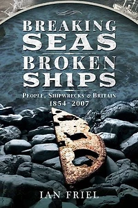 Breaking Seas, Broken Ships: People, Shipwrecks & Britain, 1854–2007