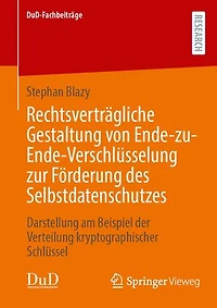 Rechtsvertragliche Gestaltung von Ende-zu-Ende-Verschlusselung zur Forderung des Selbstdatenschutzes: Darstellung am Beispiel der Verteilung kryptographischer Schlussel