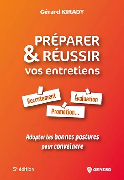Préparer & réussir vos entretiens: recrutement, évaluation, promotion...