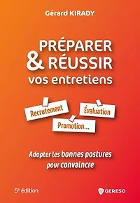 Préparer & réussir vos entretiens: recrutement, évaluation, promotion...