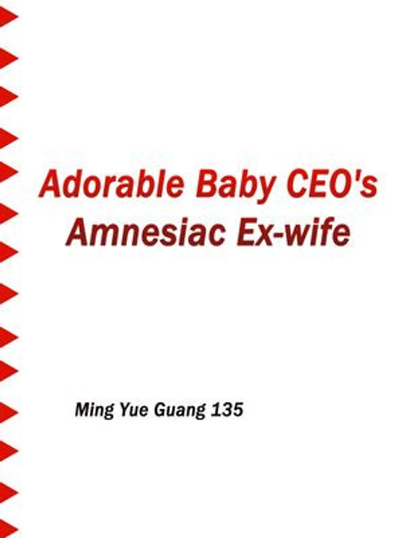 Adorable Baby: CEO's Amnesiac Ex-wife: Volume 1