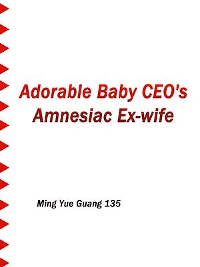 Adorable Baby: CEO's Amnesiac Ex-wife: Volume 1