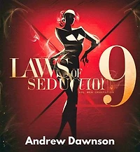 9 LAWS of SEDUCTION: 9 ways to effortlessly seduce any woman & make her fall for you