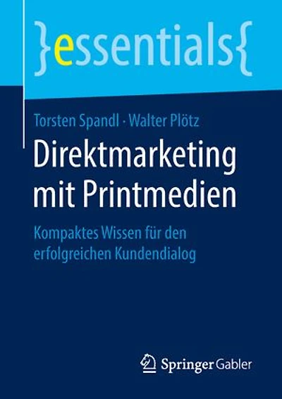 Direktmarketing Mit Printmedien: Kompaktes Wissen Für Den Erfolgreichen Kundendialog
