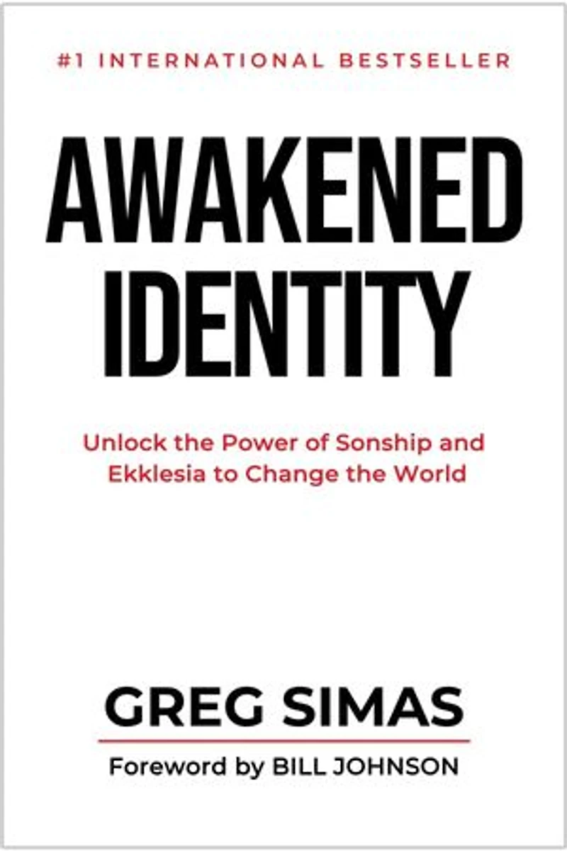 Awakened Identity: Unlock the Power of Sonship and Ekklesia to Change the World