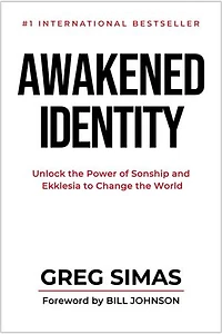 Awakened Identity: Unlock the Power of Sonship and Ekklesia to Change the World